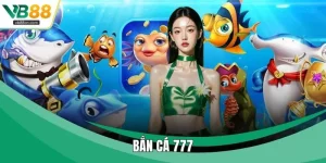 Bắn Cá 777 - Cung Cấp Thử Thách Độc Đáo Cho Hội Viên