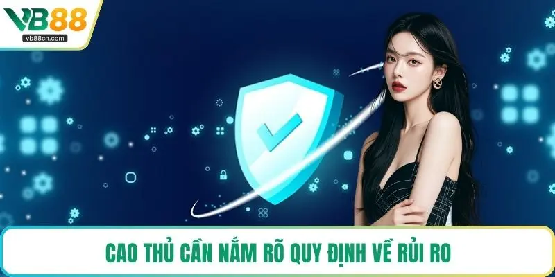 Cao thủ cần nắm rõ quy định về rủi ro