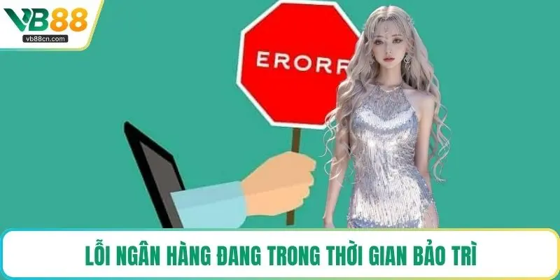 Lỗi ngân hàng đang trong thời gian bảo trì
