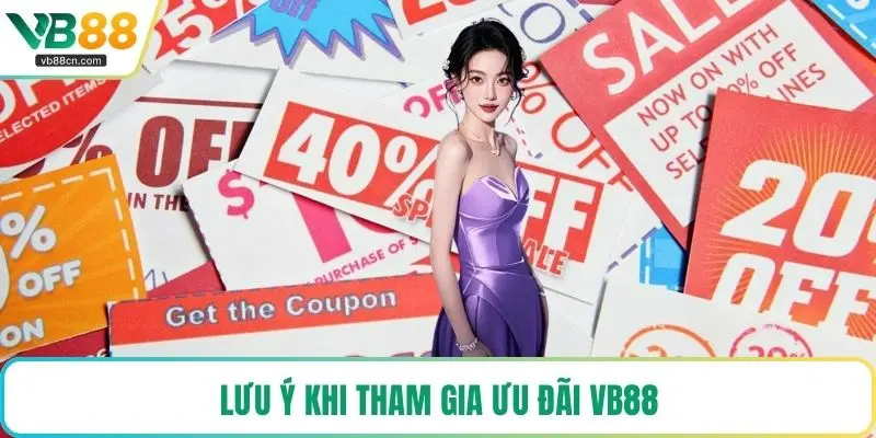 Lưu ý khi tham gia ưu đãi VB88