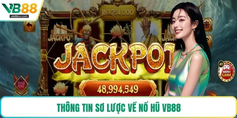 Thông tin sơ lược về nổ hũ VB88